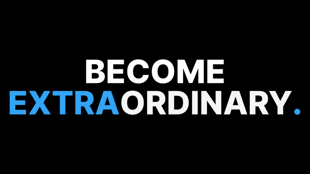How to become extraordinary